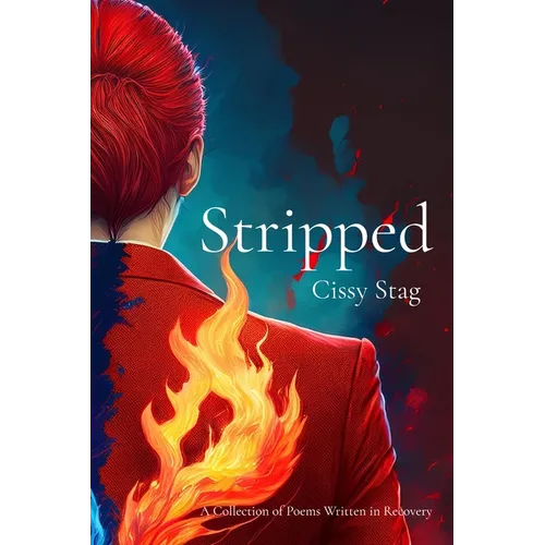 Stripped: A Collection of Poems Written in Recovery
