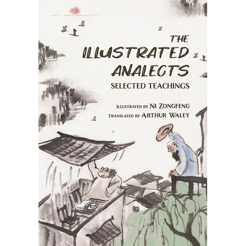 The Illustrated Analects: Selected Teachings