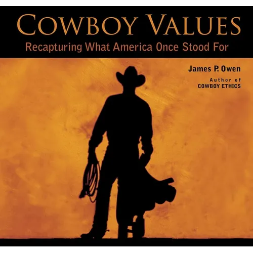 Cowboy Values: Recapturing What America Once Stood for