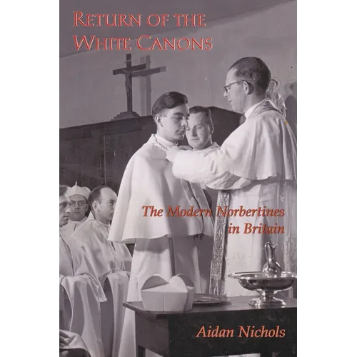 Return of the White Canons: The Modern Norbertines in England