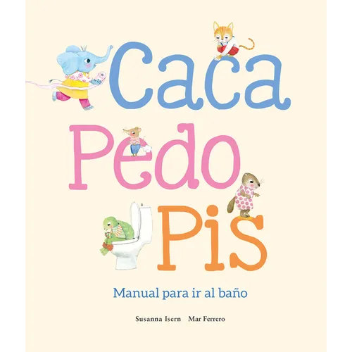 Caca, Pedo, Pis. Manual Para IR Al Baño