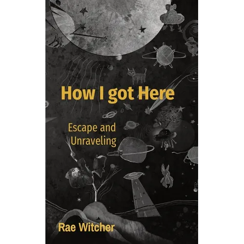 How I got Here: Escape and Unraveling