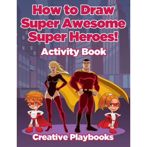 How to Draw Super Awesome Super Heroes! Activity Book