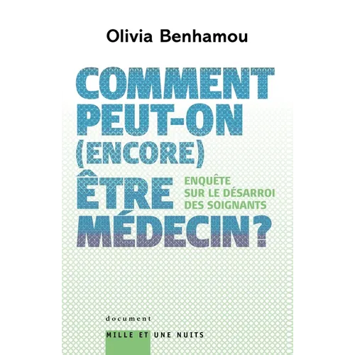 Comment peut-on (encore) être médecin ? Enquête sur le désarroi des soignants