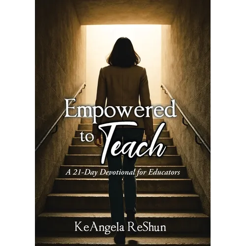 Empowered 2 Teach: A 21-Day Devotional for Educators