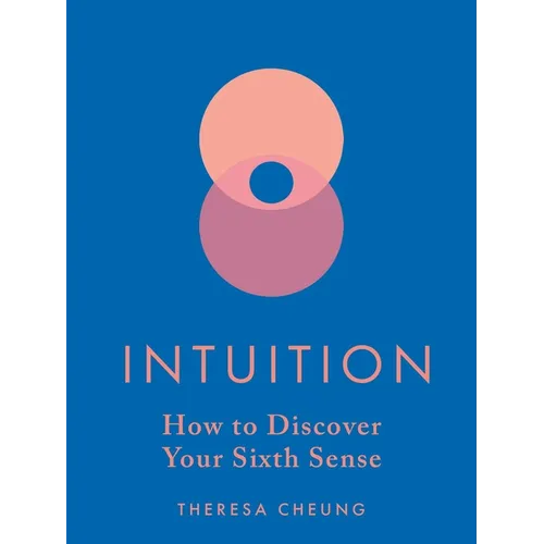 Intuition: How to Discover Your Sixth Sense