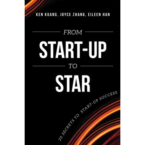 From Start-Up to Star: 20 Secrets to Start-Up Success
