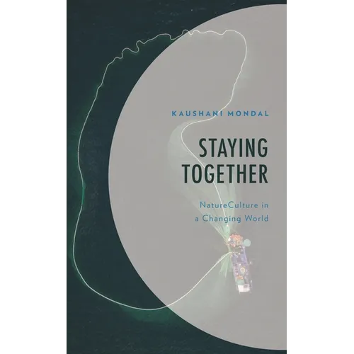 Staying Together: Natureculture in a Changing World