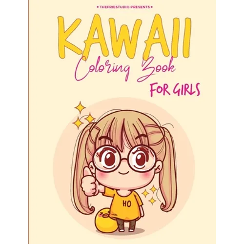 KAWAII Girls Coloring Book For GIRLS: Simple and awesome coloring book for girls