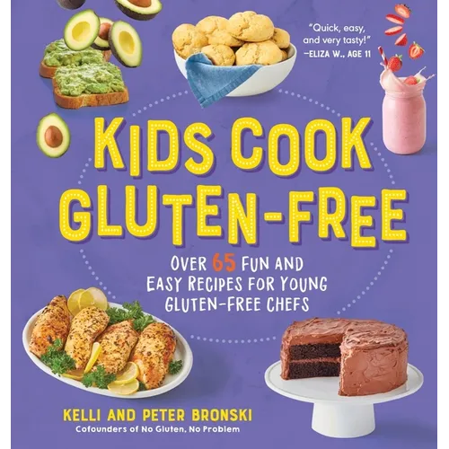 Kids Cook Gluten-Free: Over 65 Fun and Easy Recipes for Young Gluten-Free Chefs