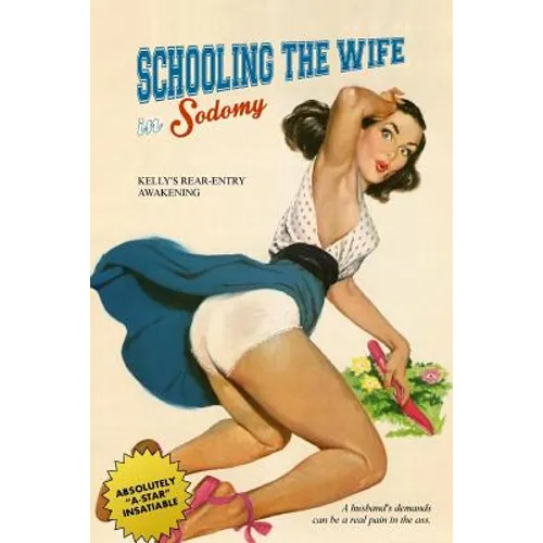 Schooling the Wife in Sodomy: Kelly's Rear-Entry Awakening