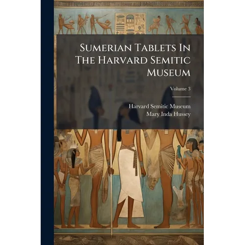 Sumerian Tablets In The Harvard Semitic Museum