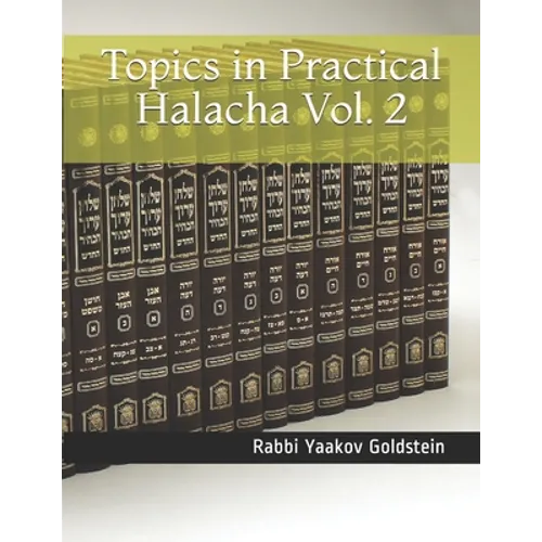 Topics in Practical Halacha Vol. 2
