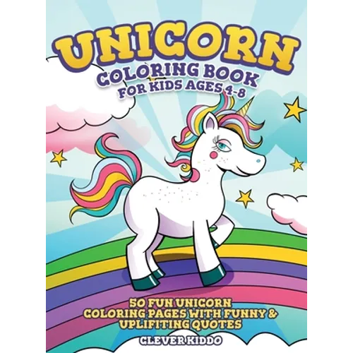 Unicorn Coloring Book for Kids Ages 4-8: 50 Fun Unicorn Coloring Pages With Funny & Uplifting Quotes