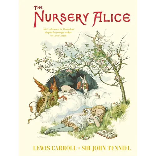 The Nursery Alice: Alice's Adventures in Wonderland Adapted for Younger Readers by Lewis Carroll