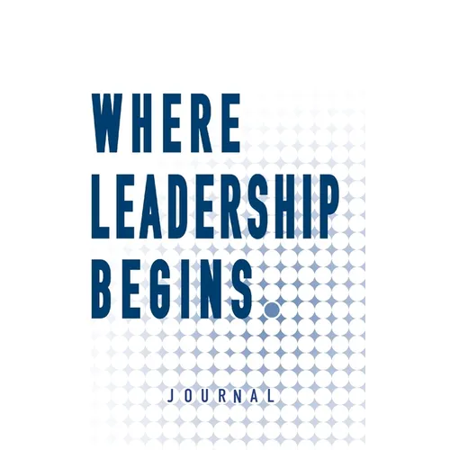 Where Leadership Begins - Journal