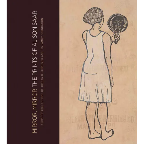 Mirror, Mirror: The Prints of Alison Saar: From the Collections of Jordan D. Schnitzer and His Family Foundation