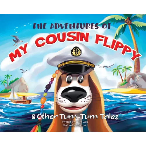 The Adventures of My Cousin Flippy & Other Tum-Tum Tales
