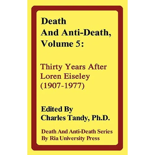 Death and Anti-Death, Volume 5: Thirty Years After Loren Eiseley (1907-1977)