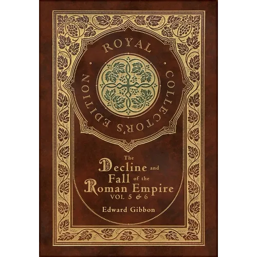 The Decline and Fall of the Roman Empire Vol 5 & 6 (Royal Collector's Edition) (Case Laminate Hardcover with Jacket)