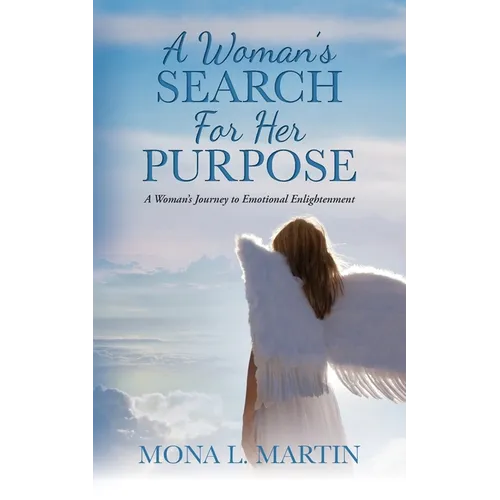 A Woman's Search For Her Purpose: A Woman's Journey to Emotional Enlightenment
