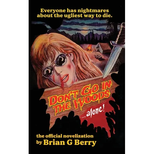 Don't Go In The Woods... Alone!: The Official Novelization