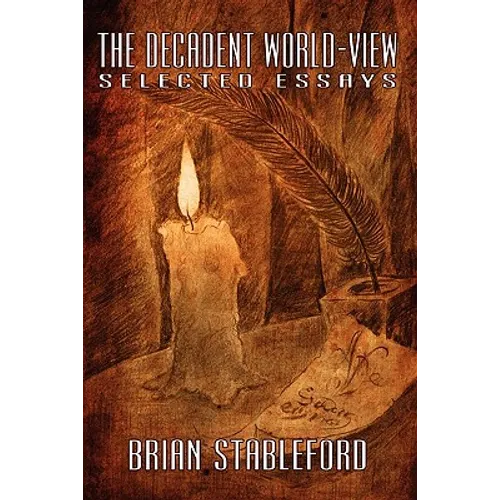 The Decadent World-View: Selected Essays