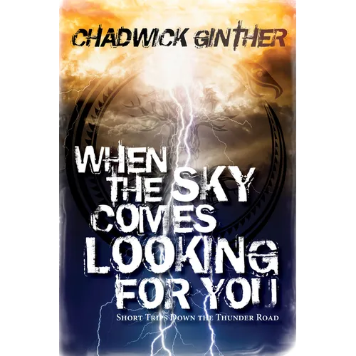 When the Sky Comes Looking for You: Short Trips Down the Thunder Road