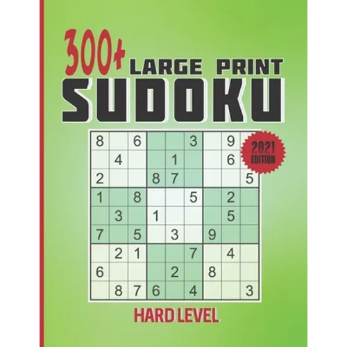 300+ large print Sudoku - Hard level: 300+ hard sudoku puzzles with solutions, 163 pages large print