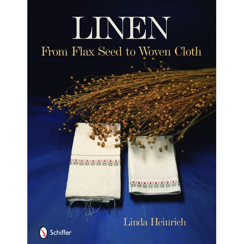 Linen: From Flax Seed to Woven Cloth