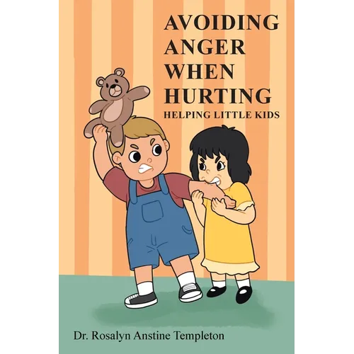 Avoiding Anger When Hurting: Helping Little Kids
