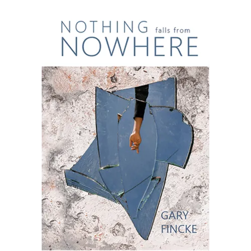 Nothing Falls from Nowhere