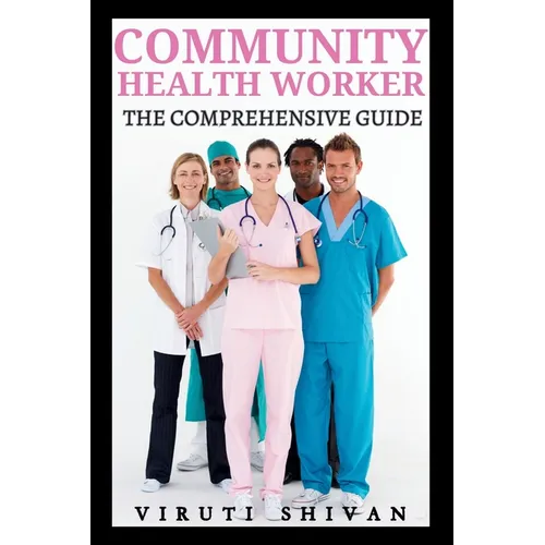 Community Health Worker - The Comprehensive Guide