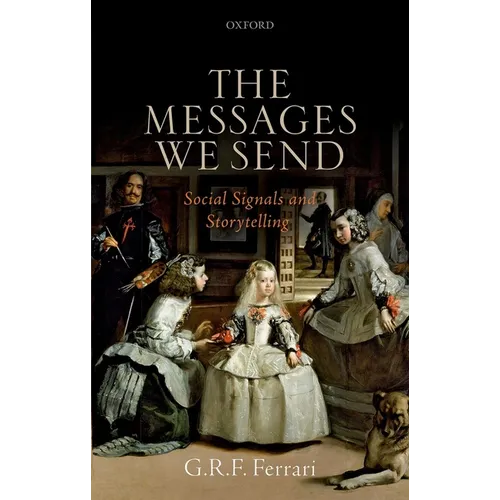 The Messages We Send: Social Signals and Storytelling - Hardcover