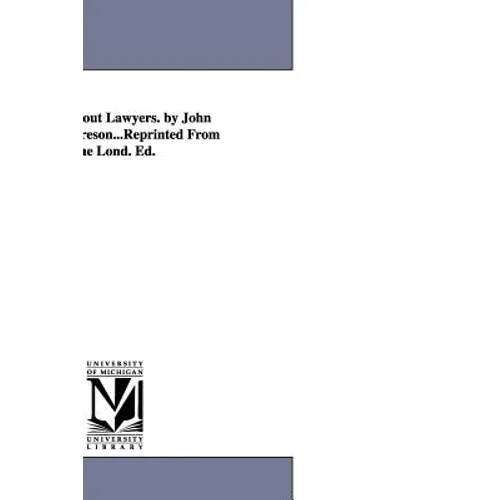 A Book About Lawyers. by John Cordy Jeaffreson...Reprinted From the Lond. Ed.