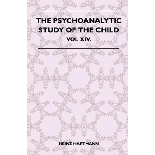 The Psychoanalytic Study Of The Child - Vol XIV.