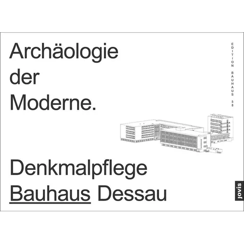 Archäologie Der Moderne: Denkmalpflege Bauhaus Dessau