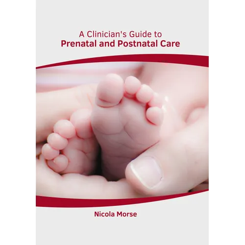 A Clinician's Guide to Prenatal and Postnatal Care
