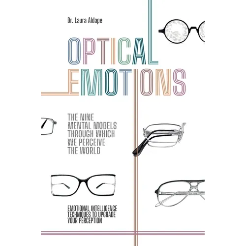 Optical Emotions: The Nine Mental Models Through Which We Perceive the World