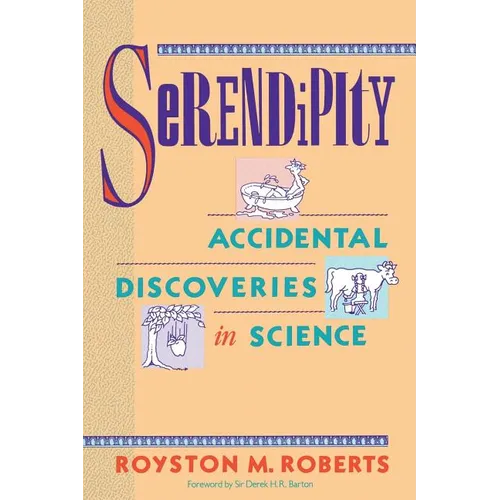 Serendipity: Accidental Discoveries in Science