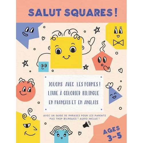 Salut Squares ! Jouons avec les formes ! Livre à colorier bilingue en français et en anglais.