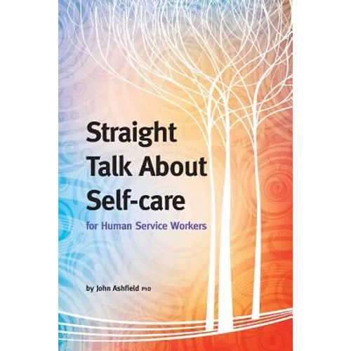 Straight Talk About Self-care for Human Service Workers