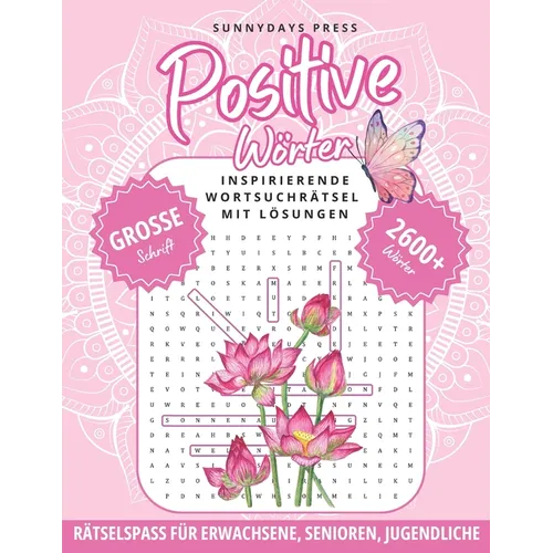 Positive Wörter - Inspirierende Wortsuchrätsel mit Lösungen: 2600 + Wörter, Große Schrift, Rätselspass für Erwachsene, Senioren, Jugendliche