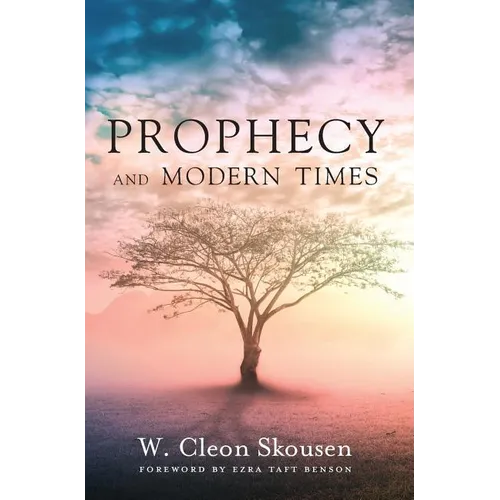 Prophecy and Modern Times: Finding Hope and Encouragement in the Last Days