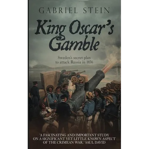 King Oscar's Gamble: Sweden's Secret Plan to Attack Russia in 1856