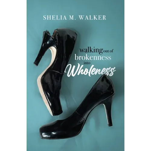 Walking Out of Brokenness into Wholeness
