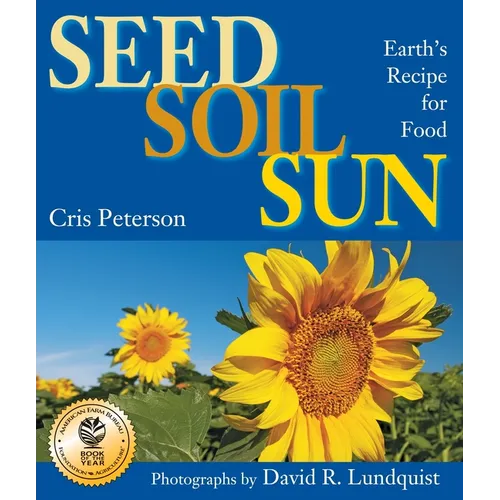 Seed, Soil, Sun: Earth's Recipe for Food