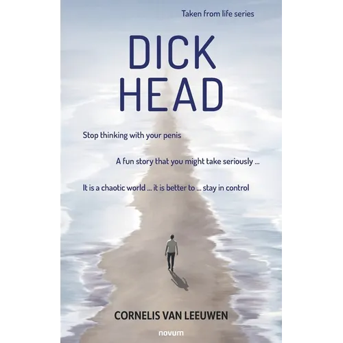 Dickhead: Stop thinking with your penis
