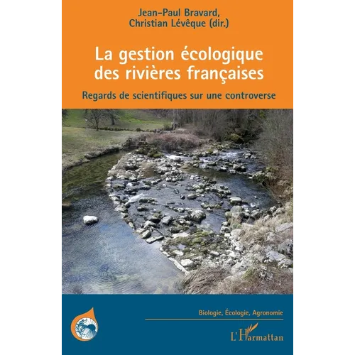 La gestion écologique des rivières françaises: Regards de scientifiques sur une controverse