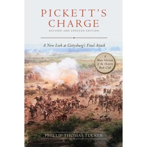 Pickett's Charge: Revised and Updated: A New Look at Gettysburg's Final Attack